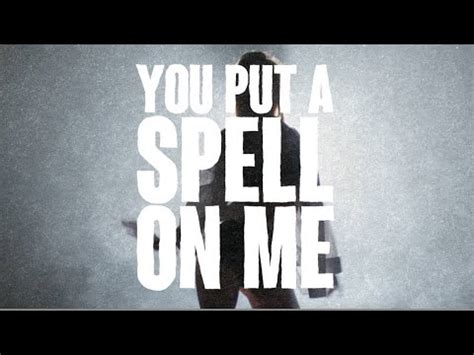 you put a spell on me lyrics|you put a spell on me song.